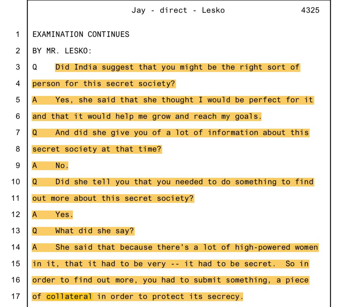 Trial transcript page 4325. Jay (Jessica Joan) direct examination by Mr. Lesko, describing how she was approached to join the secret society and the requirement to provide collateral to protect its secrecy.